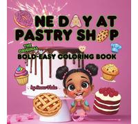 One Day at Pastry Shop - The Original Bold and Easy Coloring Book