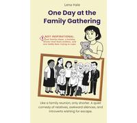 One Day at the Family Gathering: Like a family reunion, only shorter. A quiet comedy of relatives, awkward silences, and introverts wishing for escape.