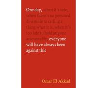 One Day, Everyone Will Have Always Been Against This by Omar El Akkad Hardback