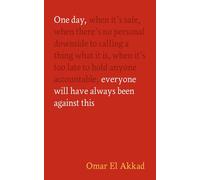One Day, Everyone Will Have Always Been Against This by Omar El Akkad Hardcover