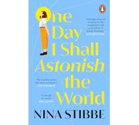 One Day I Shall Astonish the World