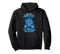 One Day I'm Gonna Just Say Fuck It All Pullover Hoodie