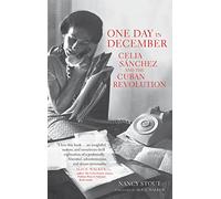 One Day in December: Celia Sánchez and the Cuban Revolution