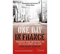 One Day in France: Tragedy and Betrayal in an Occupied Village