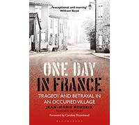 One Day in France: Tragedy and Betrayal in an Occupied Village
