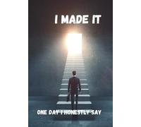One Day.....: Journal Planner,One Day I Honestly Say , I Made It, Notebook To Write In,Positive Quote Notebook, 6" x 9" Inches
