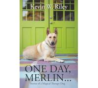 One Day, Merlin...: Stories of a Magical Therapy Dog