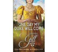 One Day my Duke Will Come: 5 (The Wayward Woodvilles)