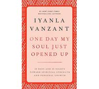 One Day My Soul Just Opened Up: 40 Days and 40 Nights Toward Spiritual Strength and Personal Growth