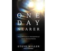 One Day Nearer : Daily Devotions in Anticipation of Jesus' Glorious Return