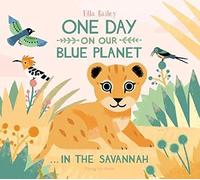 One Day on Our Blue Planet ...In the Savannah: (One Day on Our Blue Planet)