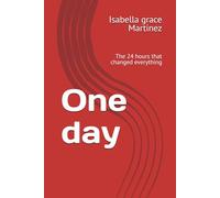 One day: The 24 hours that changed everything