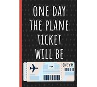 One day the plane ticket will be: One way, Long Distance Relationships Gifts. Notebook, For Husband, Boyfriend, Wife, Girlfriend.