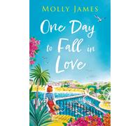 One Day to Fall in Love : the hilarious escapist romcom to cosy up with