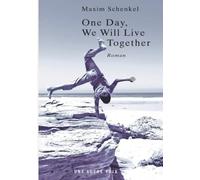 One Day, We Will Live Together: A Heartbreaking Novel of Love, Exile, War, and Forbidden Memory