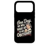 One Day We Will Wake Up to His Obituary Case for iPhone 17 Pro Max