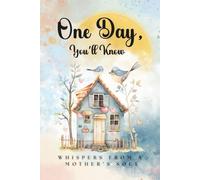 One Day, You`ll Know: Whispers From a Mother`s Soul | A Guided Keepsake Journal of Motherhood