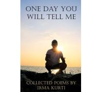 One Day You Will Tell Me: Collected Poems