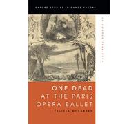 One Dead at the Paris Opera Ballet: La Source 1866-2014: La Source 1866-2014 (Oxford Studies in Dance Theory)