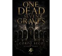 ONE DEAD SEVEN GRAVES 3: CORPO SECO