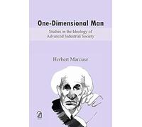 One-Dimensional Man: Studies in the Ideology of Advanced Industrial Society