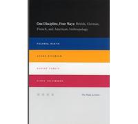 One Discipline, Four Ways: British, German, French, and American Anthropology (Halle Lectures)