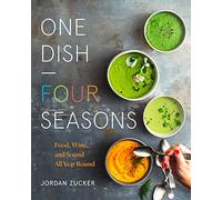 One Dish - Four Seasons: Food, Wine, and Sound - All Year Round