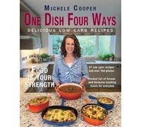 One Dish Four Ways : Delicious low carb recipes