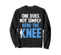 One Does Not Simply Bend The Knee Replacement Surgery Sweatshirt
