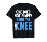 One Does Not Simply Bend The Knee Replacement Surgery T-Shirt
