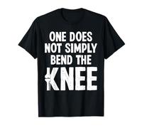 One Does Not Simply Bend The Knee Replacement Surgery T-Shirt