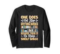 One Does Not Stop Buying Books Because There Is No More Shel Long Sleeve T-Shirt