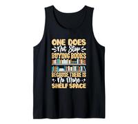 One Does Not Stop Buying Books Because There Is No More Shel Tank Top
