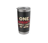 One Doesn't Simple Leave At 6 pm CEO Hustle Entrepreneur Stainless Steel Insulated Tumbler