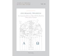 One Dragon, Two Doves: A Comparative History of the Catholic Church in China and in Vietnam: 16 (Studies in Theology, Society and Culture)
