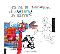 One Drawing A Day: A 6-W ourse Exploring Creativity with Illustration and Mixed Media (One A Day)