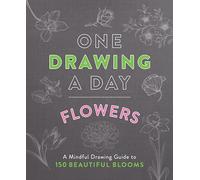 One Drawing a Day: Flowers: A Mindful Drawing Guide to 150 Beautiful Blooms