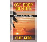 ONE DROP IDENTITY: A Memoir in Black & White