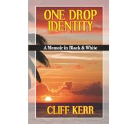ONE DROP IDENTITY: A Memoir in Black & White