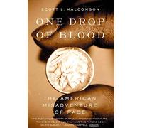 ONE DROP OF BLOOD P: The American Misadventure of Race