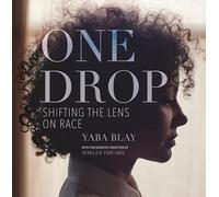One Drop: Shifting the Lens on Race