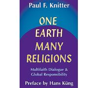 One Earth, Many Religions: Multi Faith Dialogue and Global Responsibility