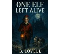 One Elf Left Alive: A Dark Christmas Tale