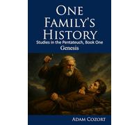 One Family's History: Studies in the Pentateuch, Book One: Genesis