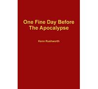 One Fine Day Before The Apocalypse