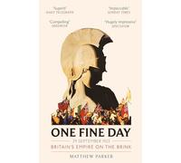 One Fine Day: Britain's Empire on the Brink