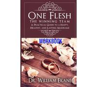 One Flesh - the Winning Team A Practical Guide to a Happy, Healthy, and Lasting Marriage WORKBOOK