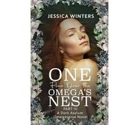 One Flew Over the Omega's Nest: Part Three: A Dark Asylum Omegaverse Novel (TwistedVerse)