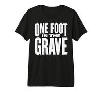 One Foot in The Grave Amputated Leg Dark Humor Amputee Joke Premium T-Shirt