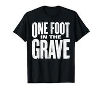 One Foot in The Grave Amputated Leg Dark Humor Amputee Joke T-Shirt